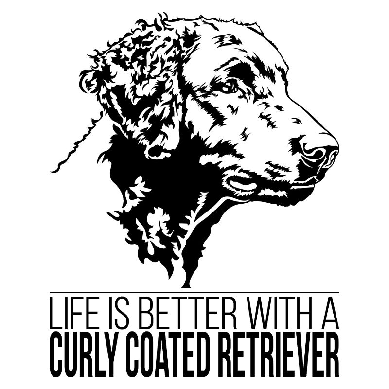 Curly Coated Retriever life is better Wilsigns