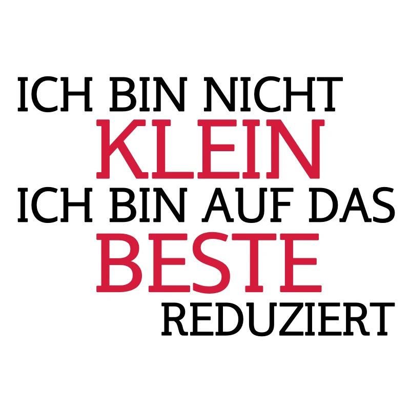 ich bin nicht klein, ich bin auf das beste