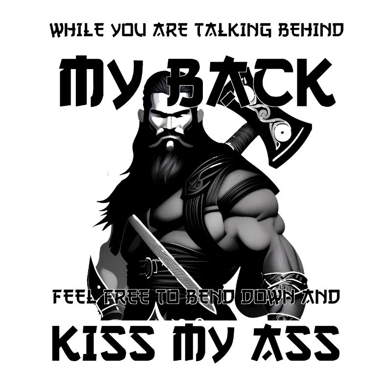 While you are talking behind my back
