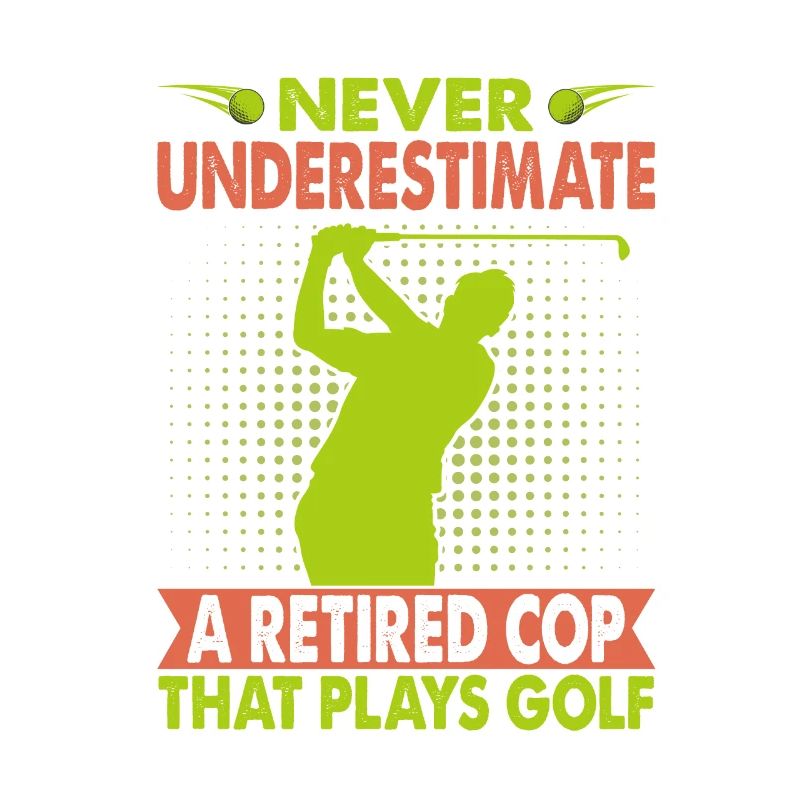 Never Underestimate A Retired Cop That Plays Golf