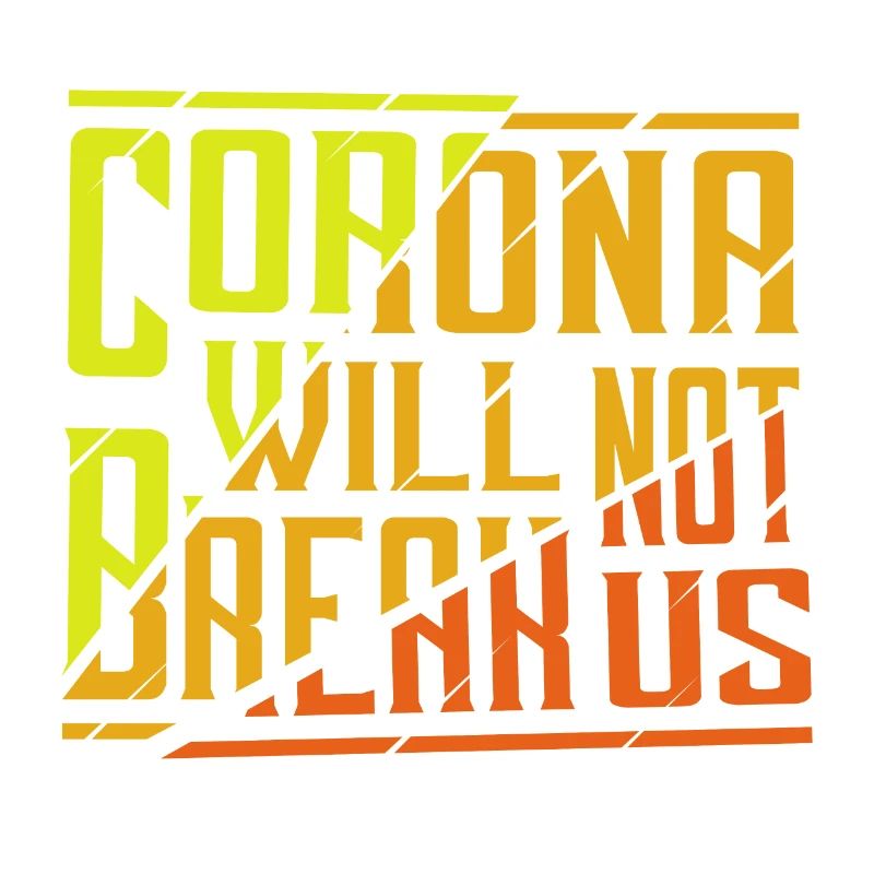 Corona will not break us - colored gift