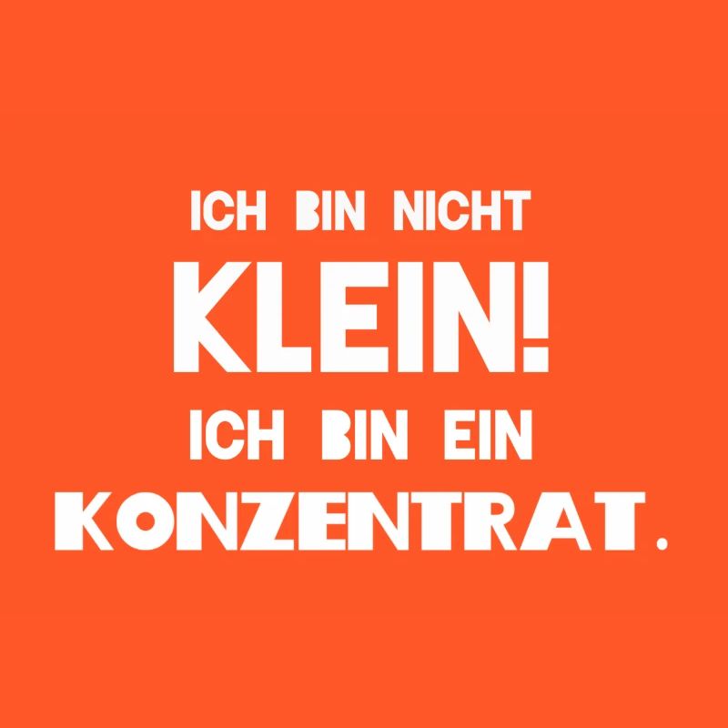 Ich bin nicht klein ich bin ein Konzentrat