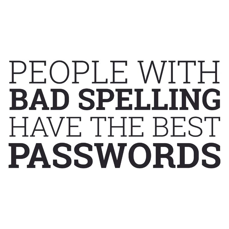 "People with bad spelling" | Password, Admin