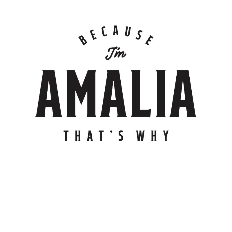 Weil ich Amalia bin, deshalb personalisierter Name