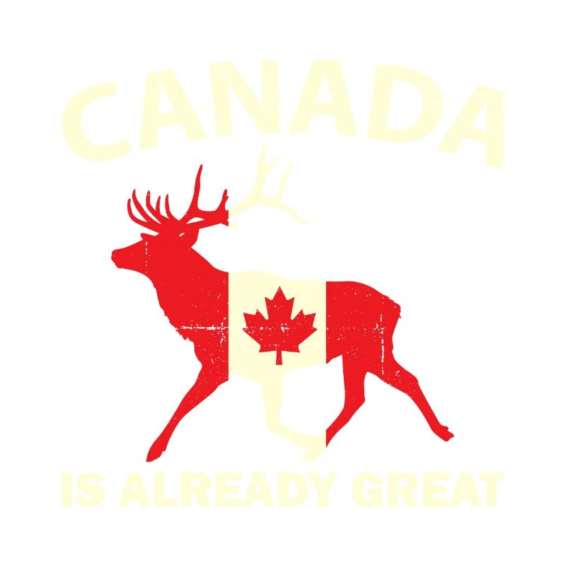 DEER WITH CANADA FLAG CANADA IS ALREADY GREAT