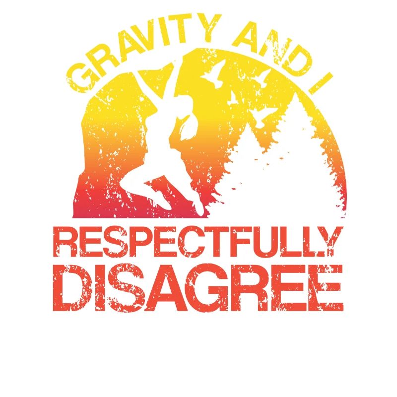 Gravity And I Respectfully Disagree Rock Climbing