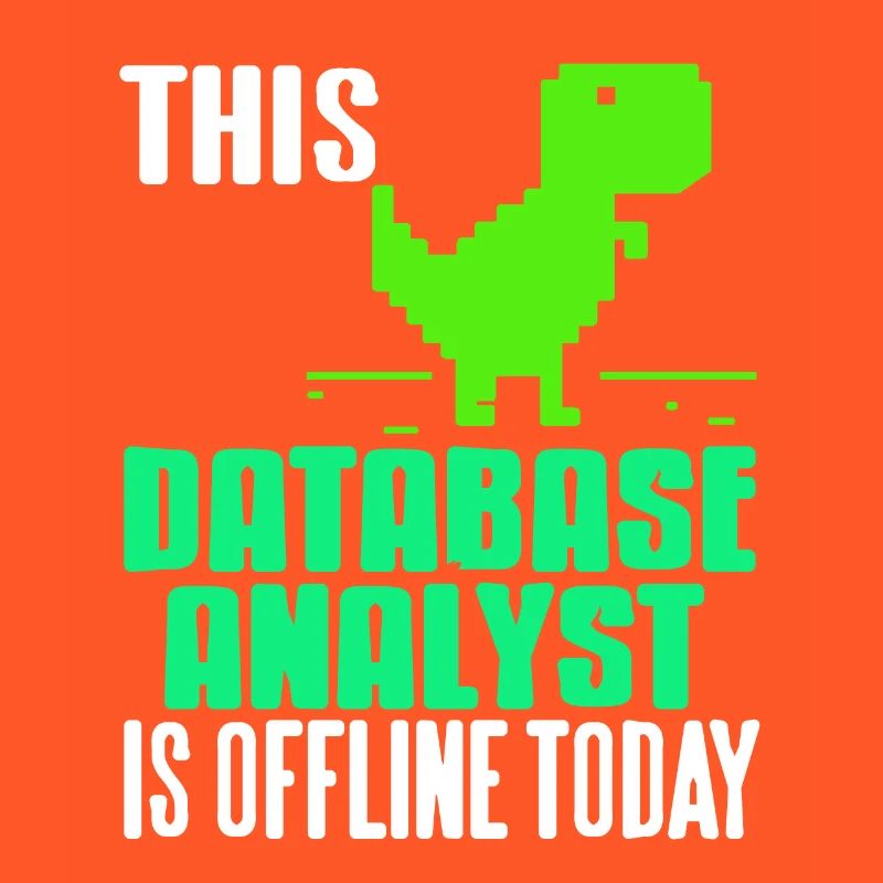 This Database Analyst Is Offline Today Funny