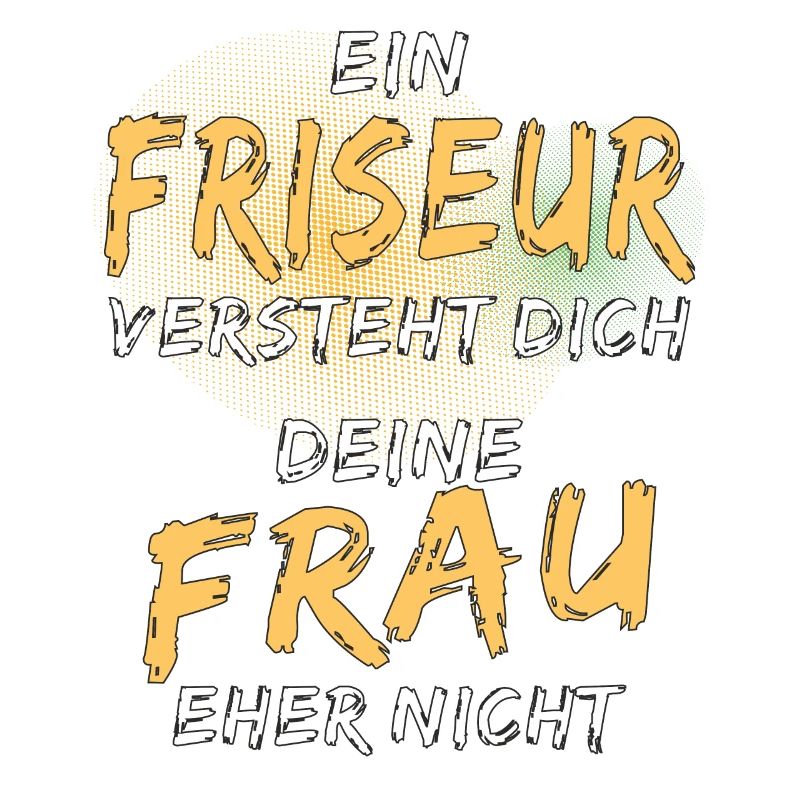 EIN FRISEUR VERSTEHT DICH