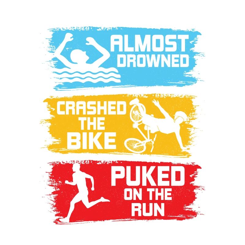 Almost drowned crashed the bike puked on the run T