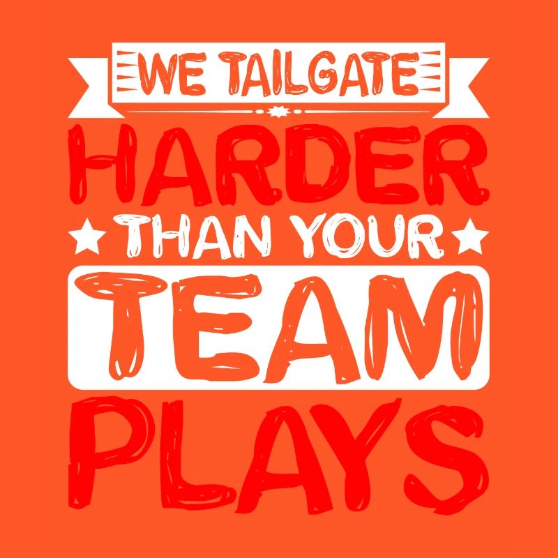 We Tailgate Harder Than Your Team Plays 2