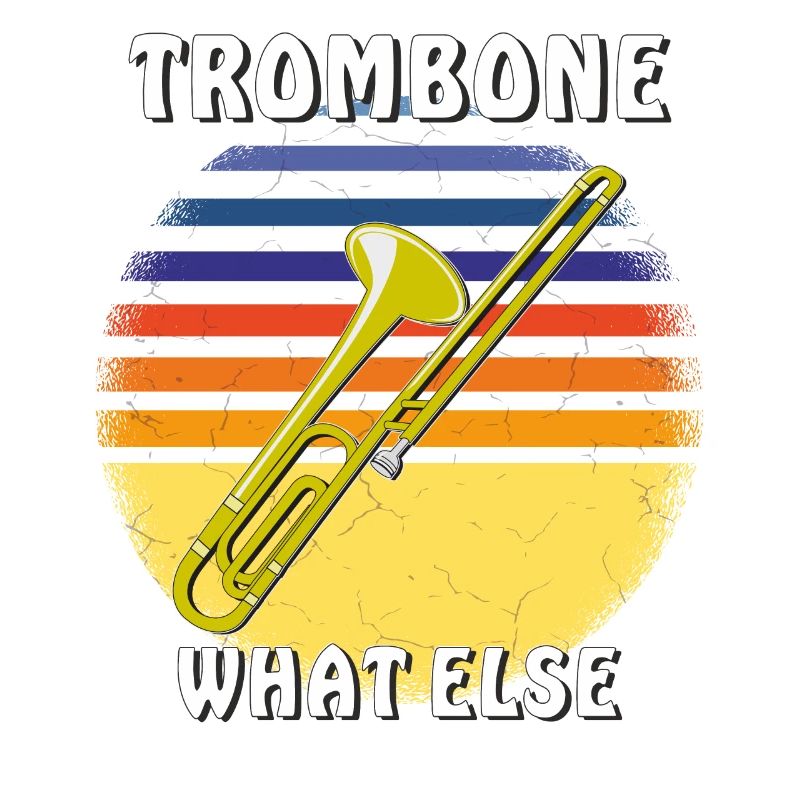 TROMBONE WHAT ELSE