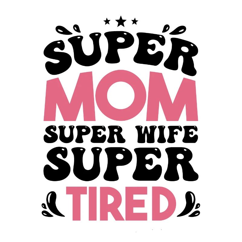 Super Mama Super Ehefrau Super Müde