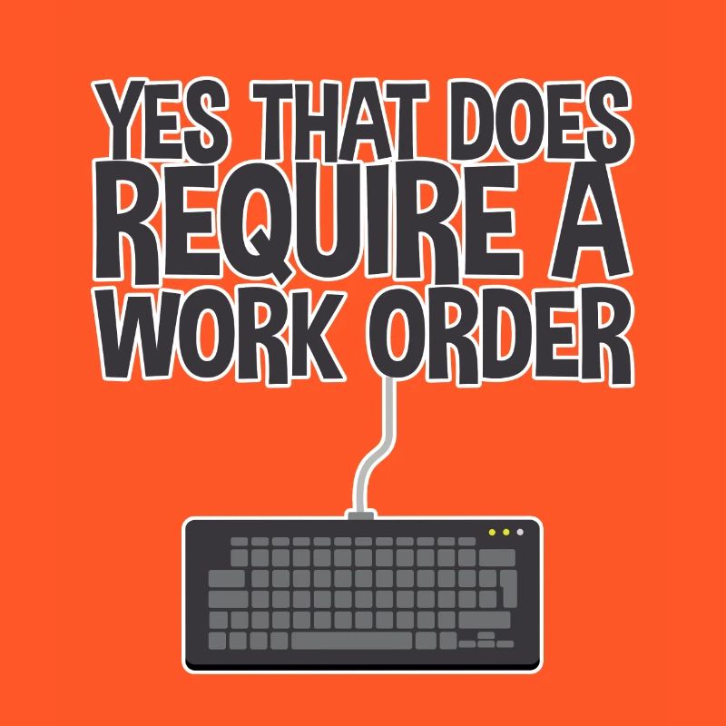 Yes, That Does Require A Work Order 2