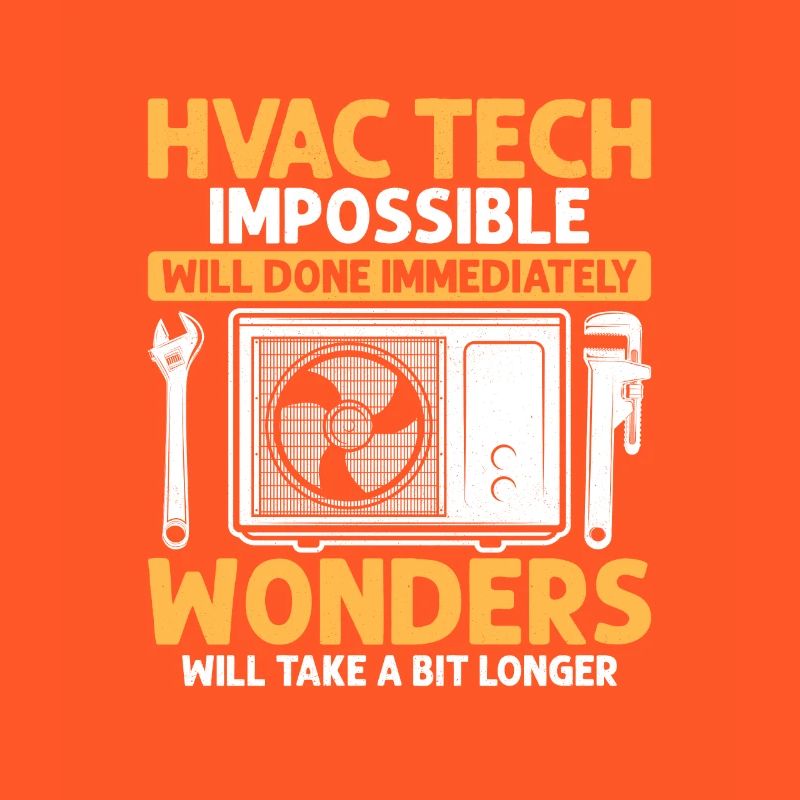 HVAC Tech Impossible Will Done Installer Technicia