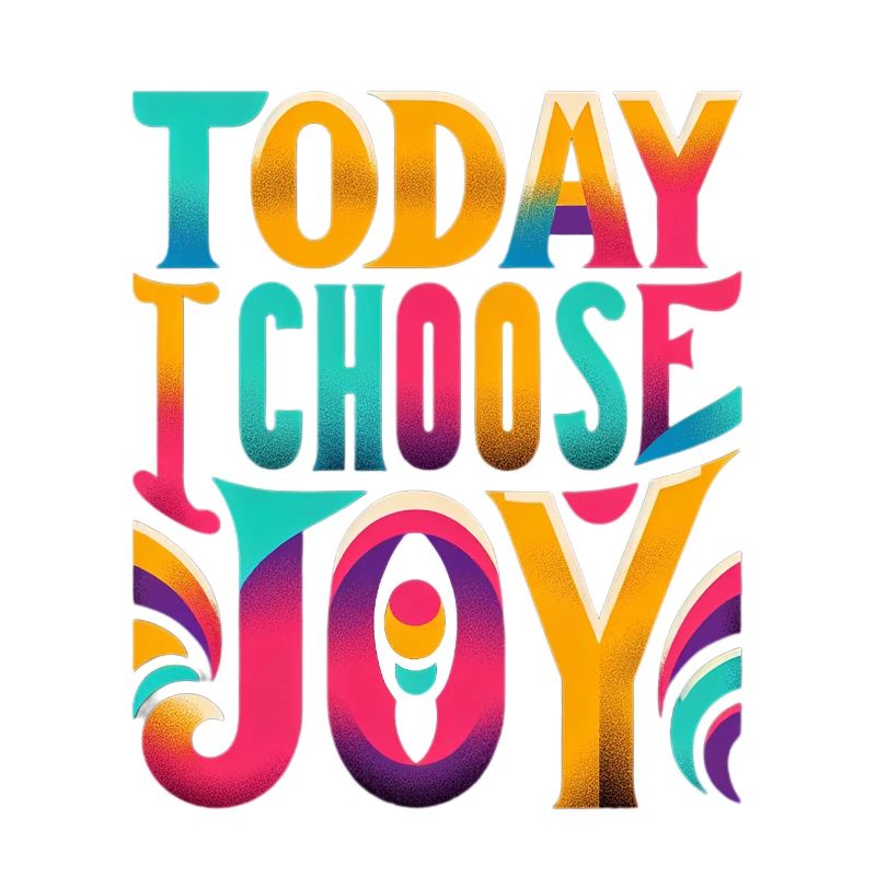 Today I Choose Joy 17
