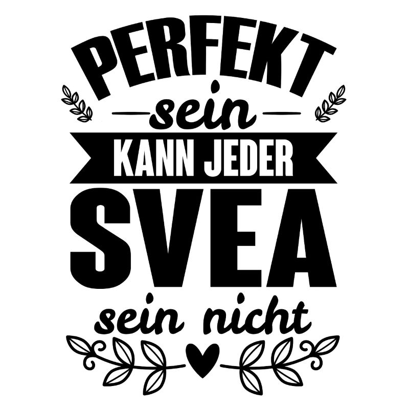 Svea - Perfekt Sein Kann Jeder Svea Sein Nicht