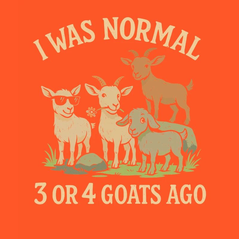 Vor 3 oder 4 Ziegen war ich normal