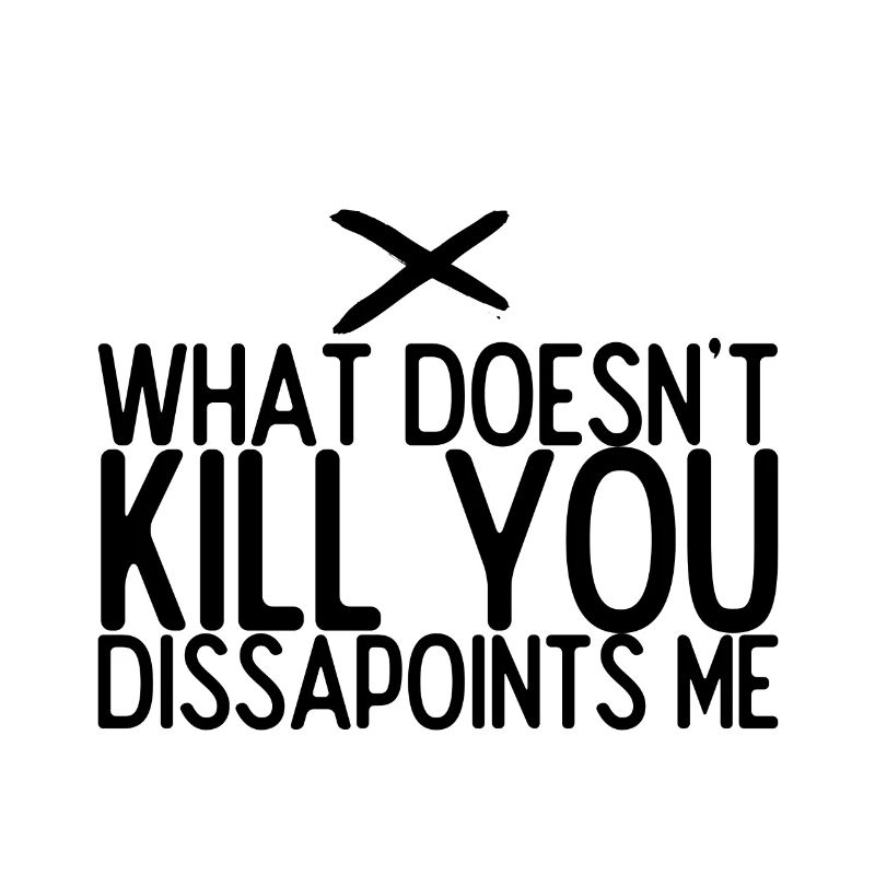 Ce qui ne te tue pas me déçoit