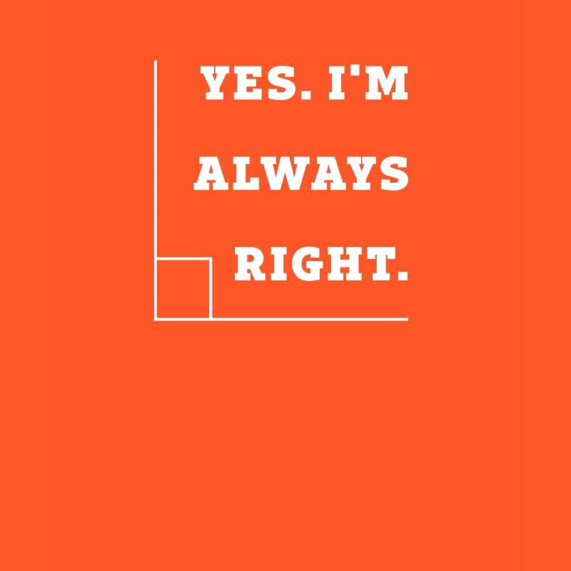 Yes I'm Always Right, Right Angle Math Teacher