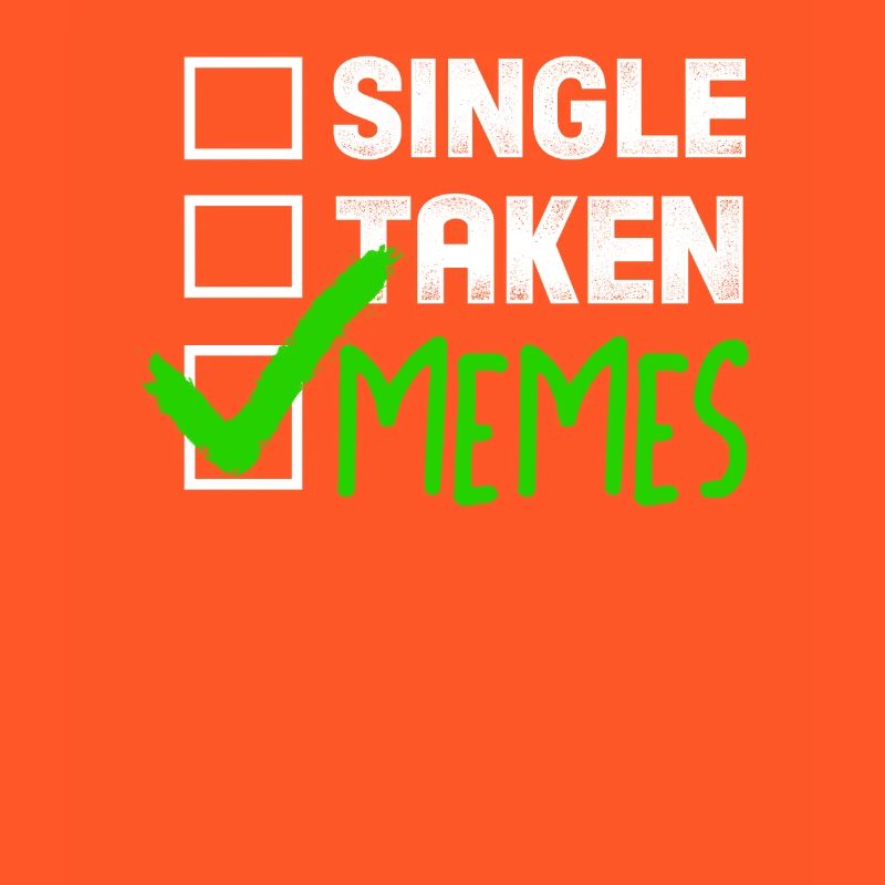 Funny Meme Gift Single Taken Memes