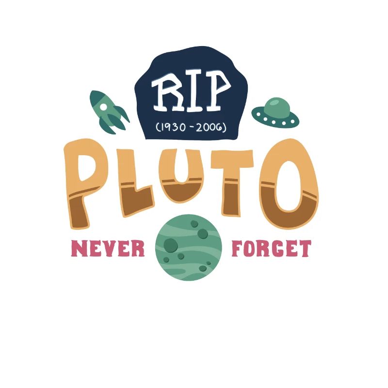 RIP Pluto Never Forget 1930-2006 planète naine
