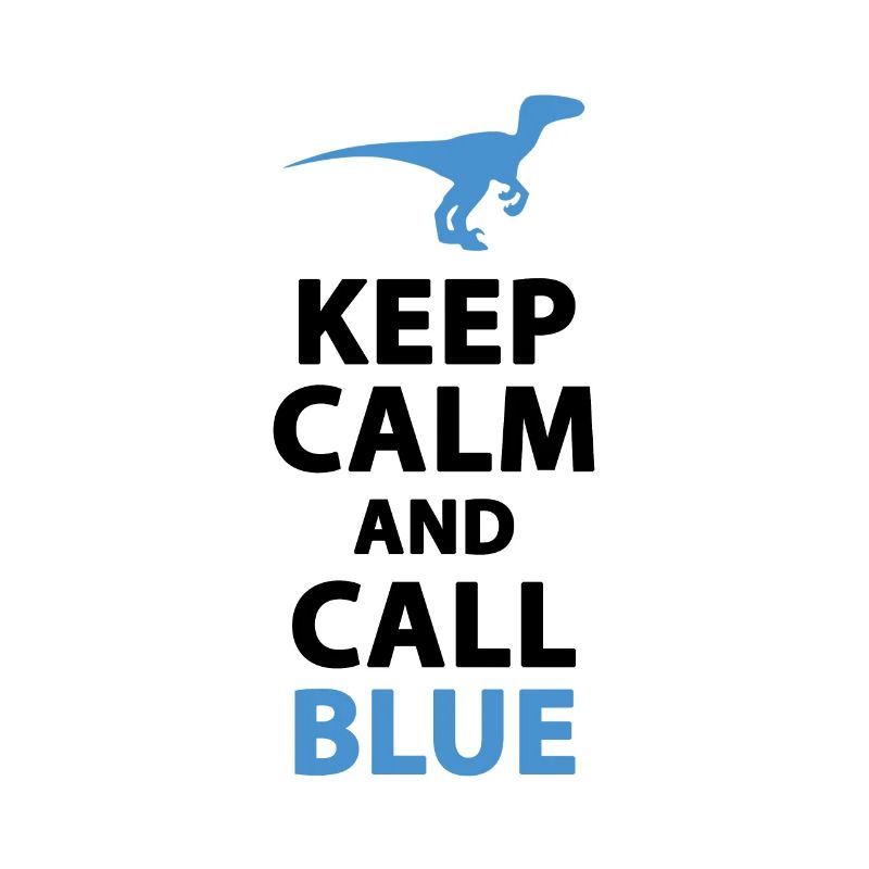 " Keep Calm and Call Blue | " Raptor