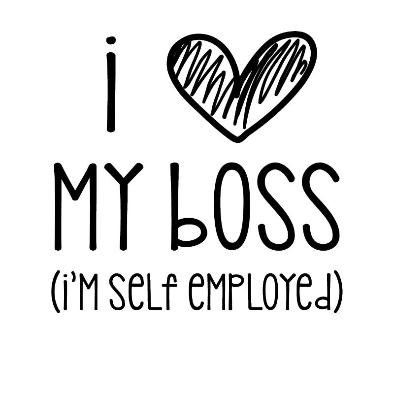 I love my boss! (I'm self employed)
