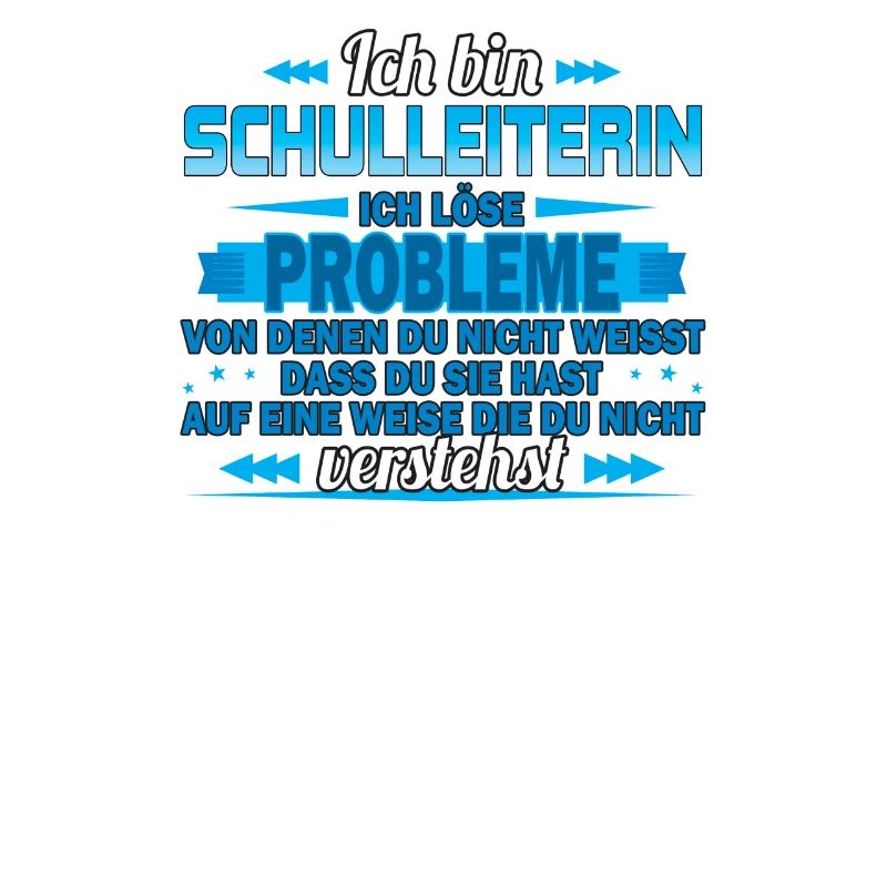 Ich bin Schulleiterin ich löse Probleme