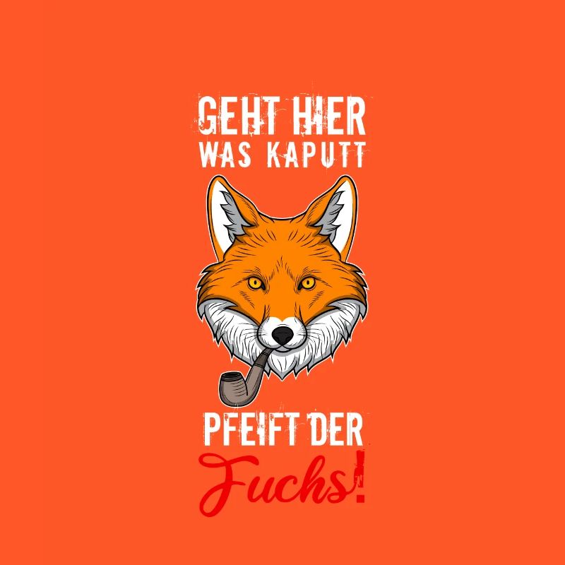 Geht Hier Was Kaputt Pfeift Der Fuchs Geschenk