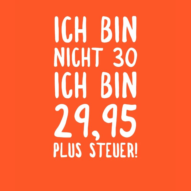 Ich Bin Nicht 30 Ich Bin 2995 Plus Steuer!