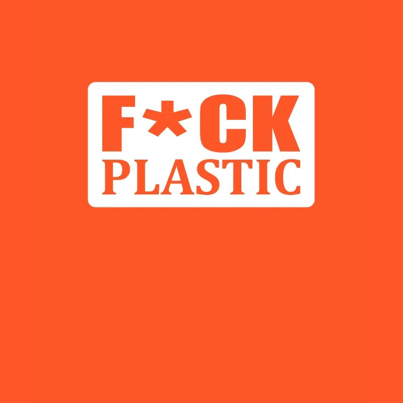 F`ck plastic