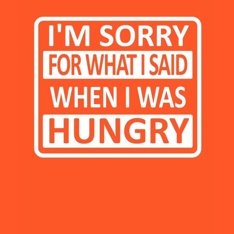 Je suis désolé pour ce que j'ai dit quand j'avais faim