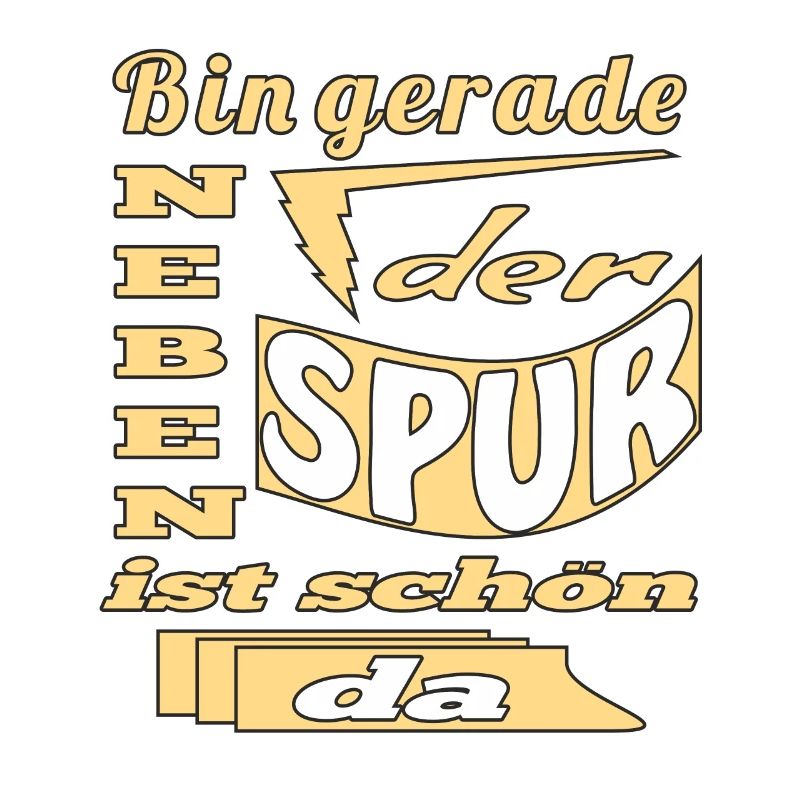 Bin gerade neben der Spur ist schoen da