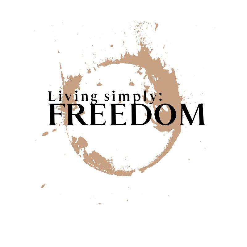Vivre simplement, c’est la liberté