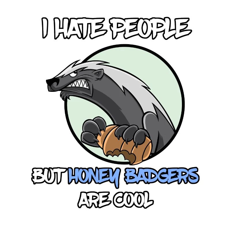 I Hate People Honey Badger Honigdachs