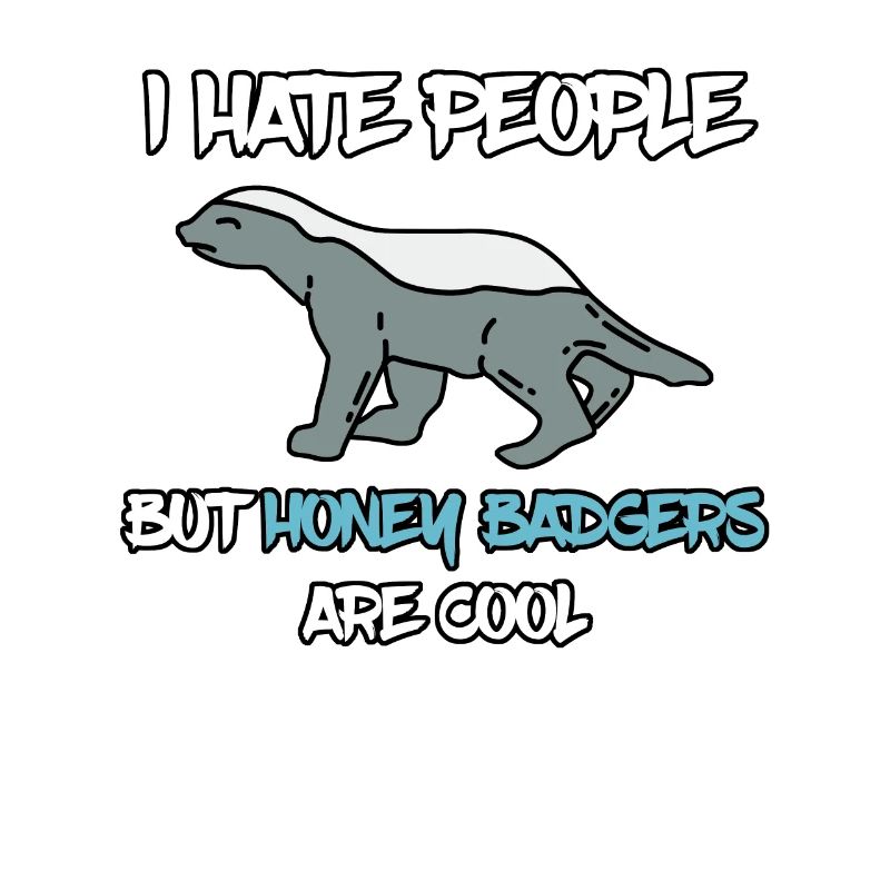 I Hate People Honey Badger Honigdachs