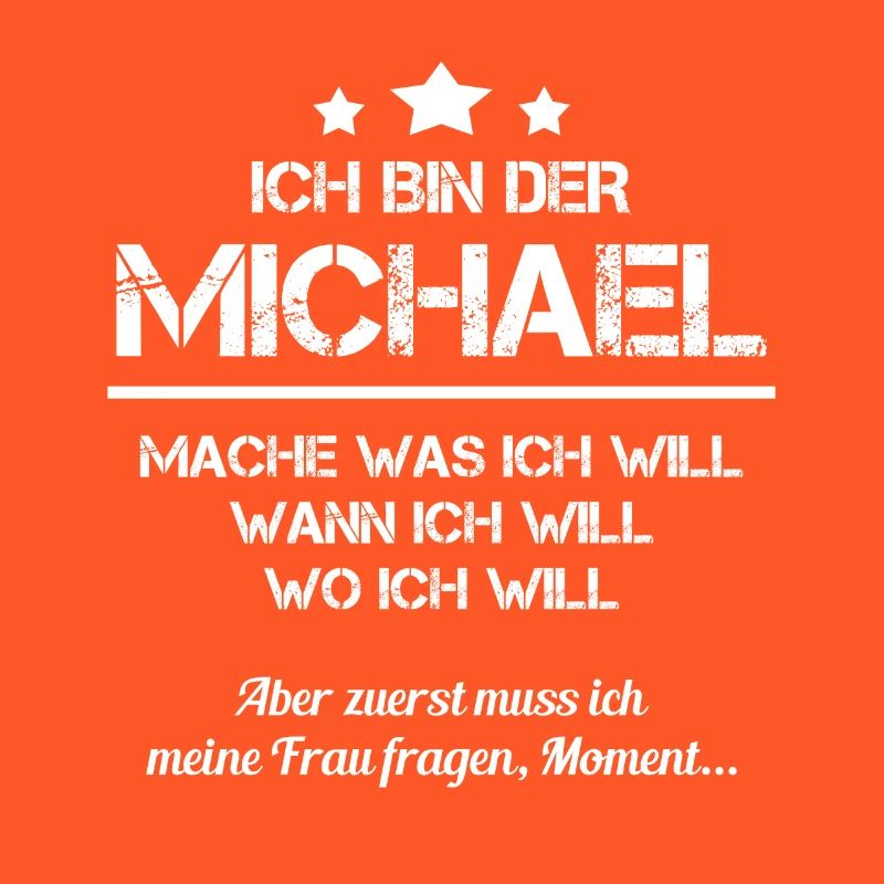 Michael Vorname Spitzname Mache Was Ich Will Mann