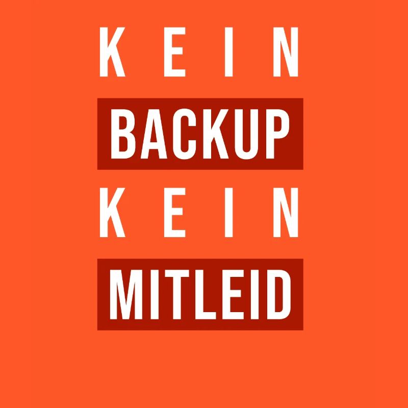 Kein Backup Kein Mitleid Sysadmin Programmierer