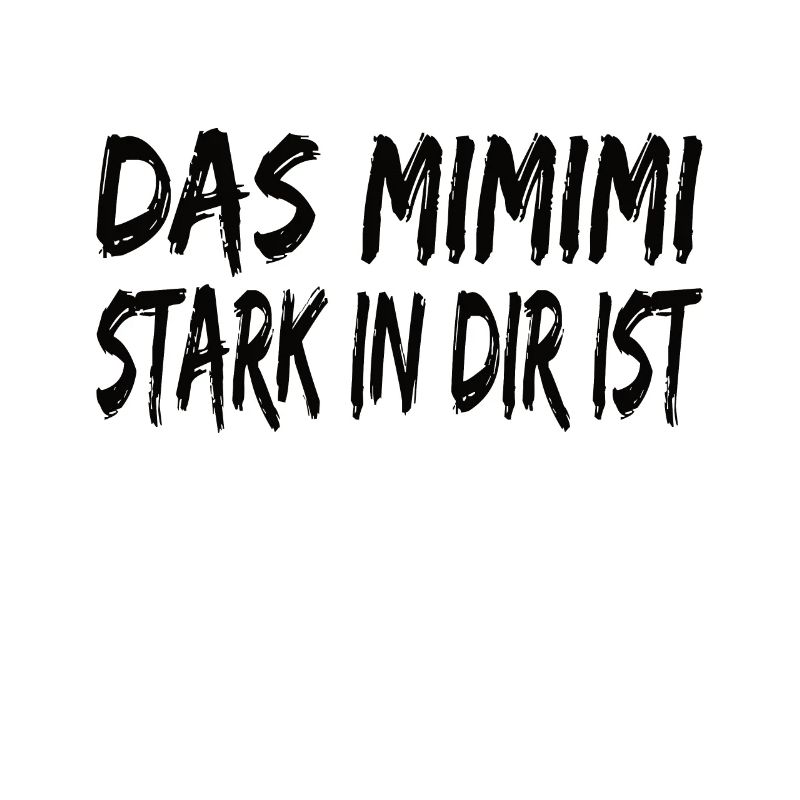 Mimimi Stark in dir ist Statement Heulsuse Jammern