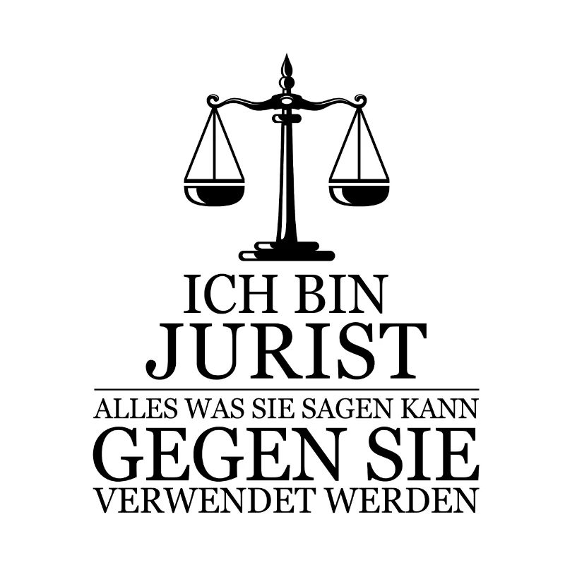 Ich bin Jurist alles was sie sagen wird verwendet