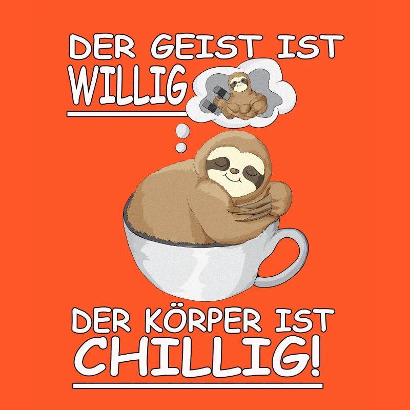 Faultier Spruch Geist ist willig, Körper Chillig