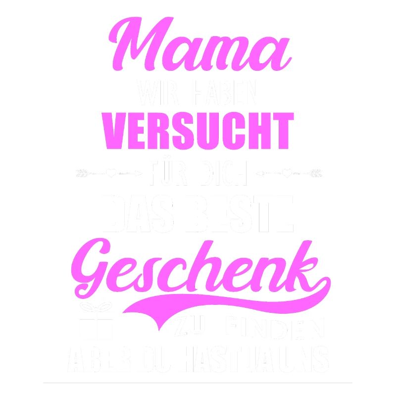 Geschenk Muttertag Mama haben versucht Geschenk