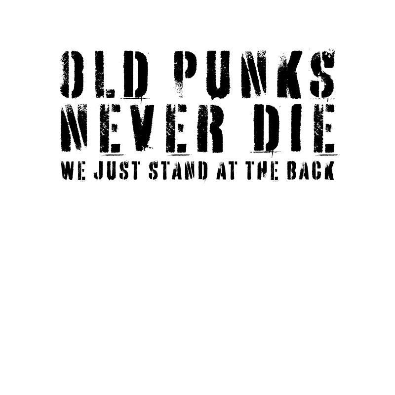 Old Punks Die Die Never - Punk Rock Distressed Gift