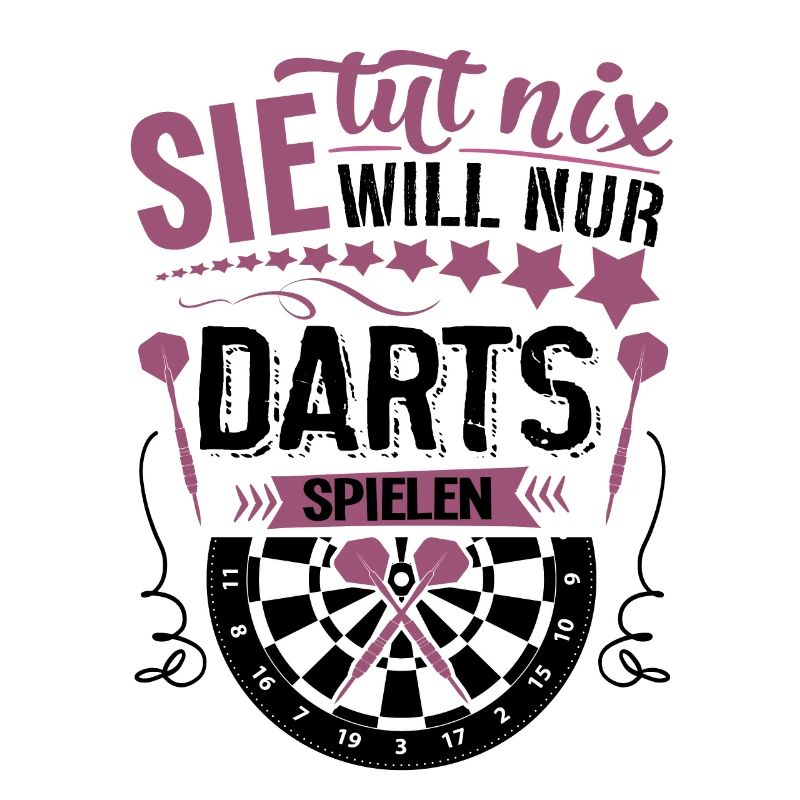 Sie tut nix Sie will nur Dart spielen