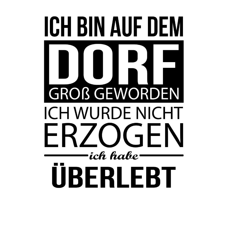 Dorf Sprüche Auf dem Dorf großgeworden