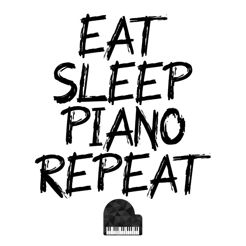 eat sleep piano repeat
