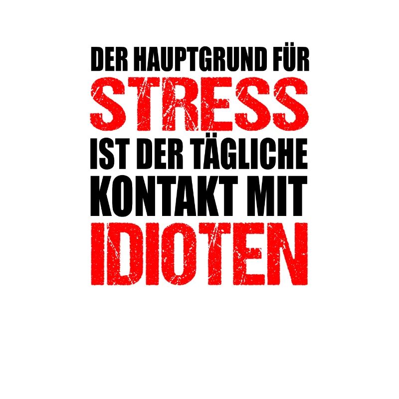 Cooler Spruch. Statement. Stress durch Idioten.