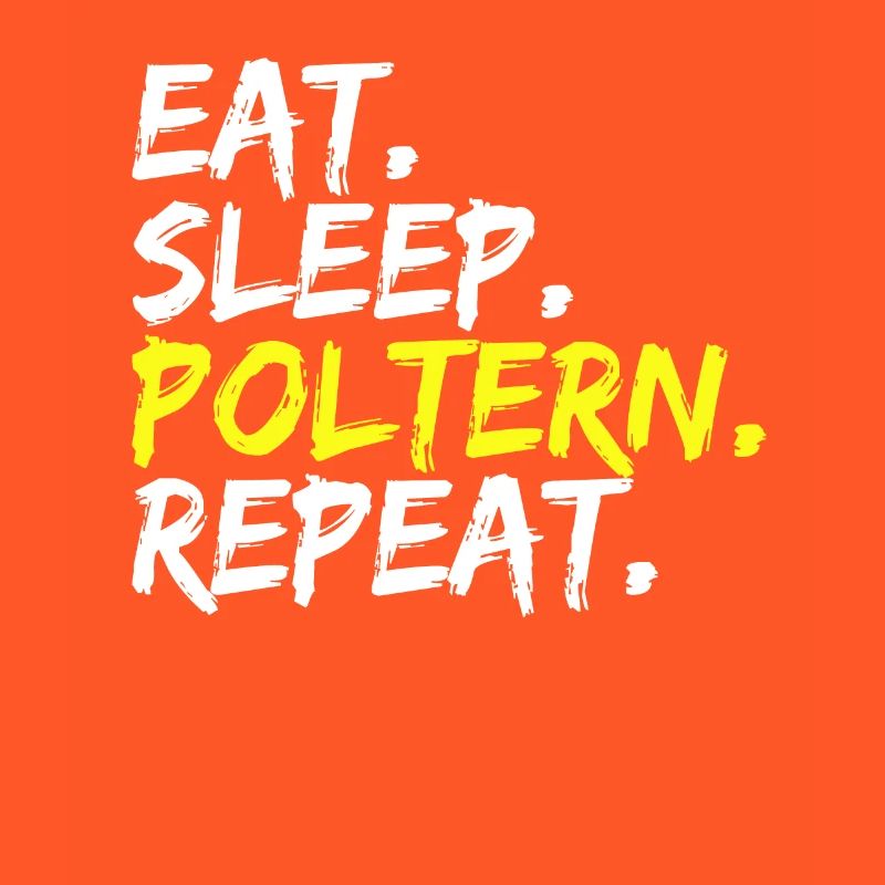 Eat Sleep Poltern Repeat Junggesellenabschied