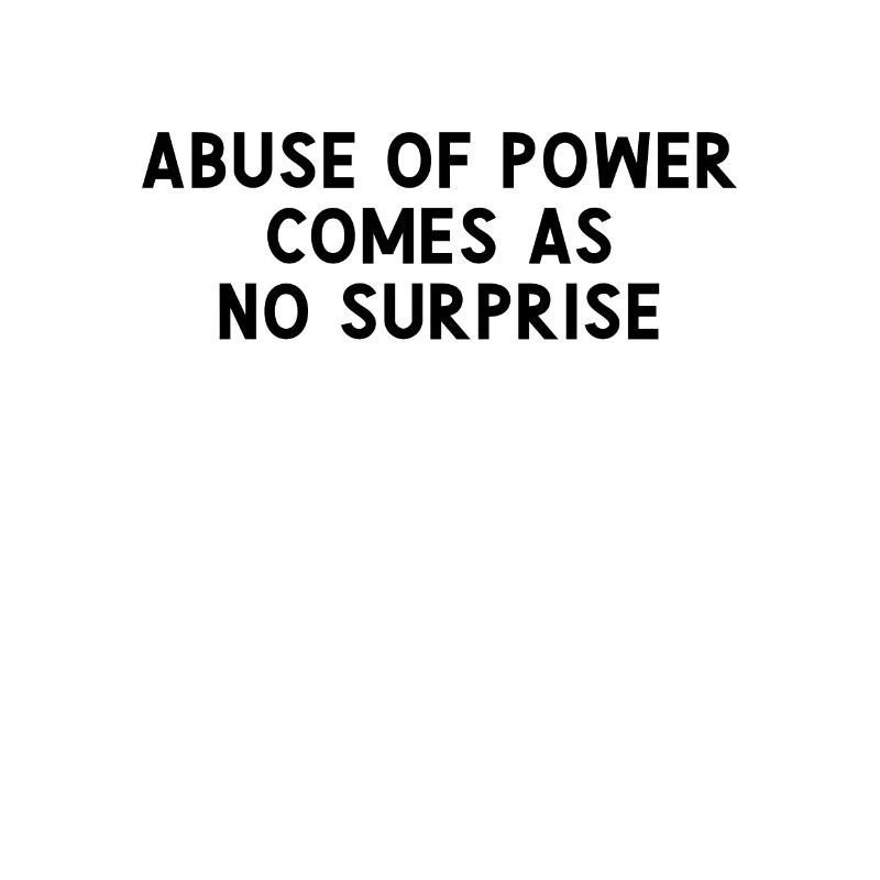Abus de pouvoir vient comme pas de truisme surprise