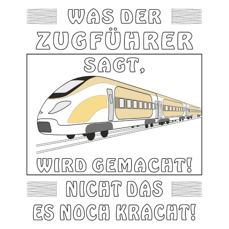 WAS DER ZUGFÜHRER SAGT WIRD GEMACHT